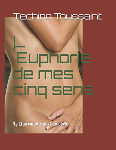 L?Euphorie De Mes Cinq Sens (French Edition)