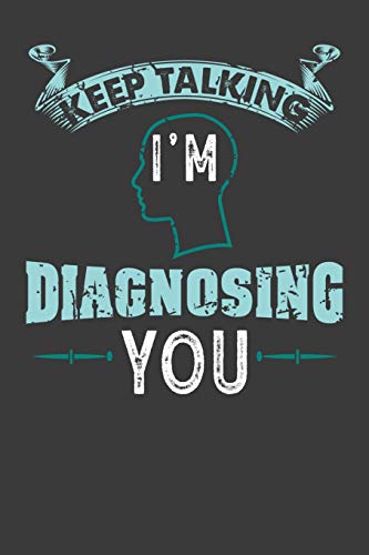 Keep Talking I'M Diagnosing You: 120 Pages I 6X9 I Dot Grid I Funny Psychology Gifts