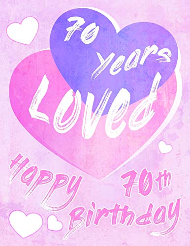 Happy 70Th Birthday: 70 Years Loved, Say Happy Birthday And Show Your Love With This Large Print Address Book. Way Better Than A Birthday Card!