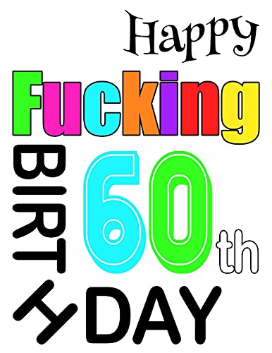 Happy Fucking 60Th Birthday: Large Print Address Book That Is Sweet, Sassy And Way Better Than A Birthday Card!