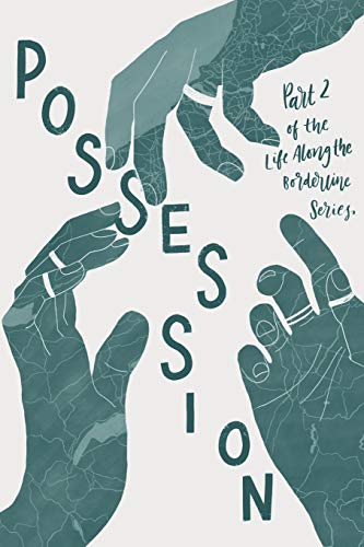 Possession: Part 2 Of The Life Along The Borderline Series