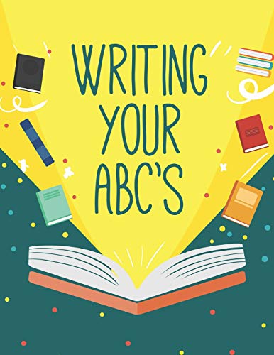 Writing Your Abc's: Handwriting Practice Notebook For Preschool And Kindergarten Kids
