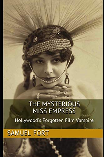 The Mysterious Miss Empress: Hollywood's Forgotten Film Vampire