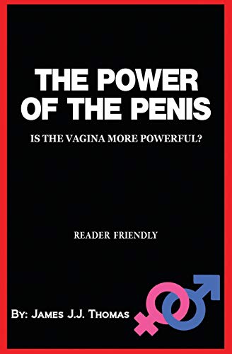 The Power Of The Penis:: Is The Vagina More Powerful? - A Sex Joke Book For Adults