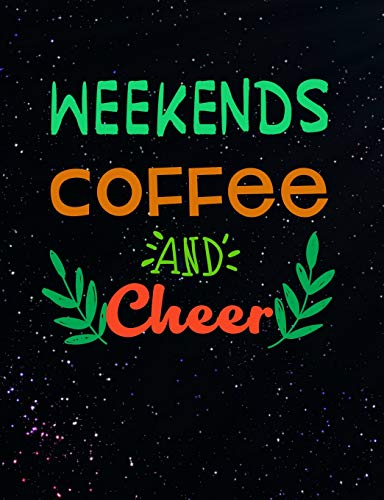 Weekends Coffee And Cheer: Funny Quotes And Pun Themed College Ruled Composition Notebook