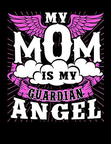 My Mom Is My Guardian Angel: Motherhood Themed College Ruled Composition Notebook