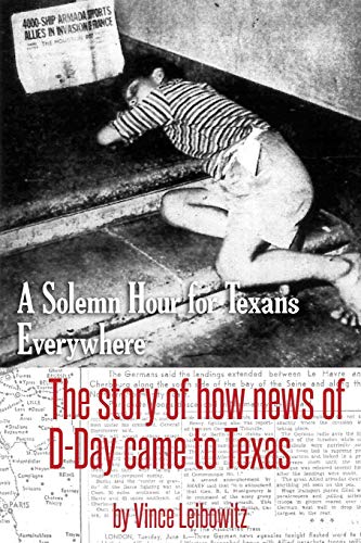 A Solemn Hour For Texans Everywhere: The Story Of How News Of D-Day Came To Texas