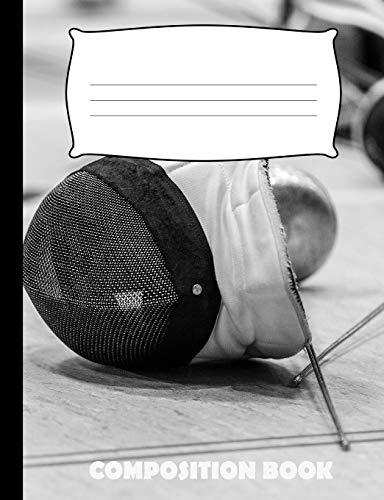 Composition Book: Fencing Composition Notebook Wide Ruled