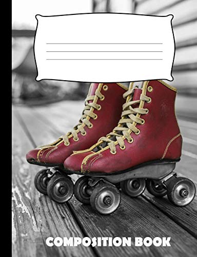 Composition Book: Roller Skating Composition Notebook Wide Ruled