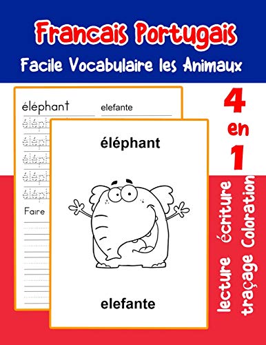 Francais Portugais Facile Vocabulaire Les Animaux: De Base Fran?ais Portugais Fiche De Vocabulaire Pour Les Enfants A1 A2 B1 B2 C1 C2 Ce1 Ce2 Cm1 Cm2 ... Une Image En Francais) (French Edition)
