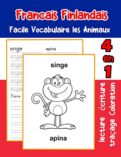 Francais Finlandais Facile Vocabulaire Les Animaux: De Base Fran?ais Finlandais Fiche De Vocabulaire Pour Les Enfants A1 A2 B1 B2 C1 C2 Ce1 Ce2 Cm1 ... Une Image En Francais) (French Edition)