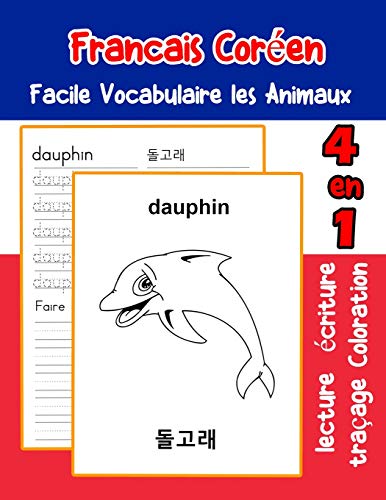 Francais Cor?en Facile Vocabulaire Les Animaux: De Base Fran?ais Coreen Fiche De Vocabulaire Pour Les Enfants A1 A2 B1 B2 C1 C2 Ce1 Ce2 Cm1 Cm2 ... Une Image En Francais) (French Edition)
