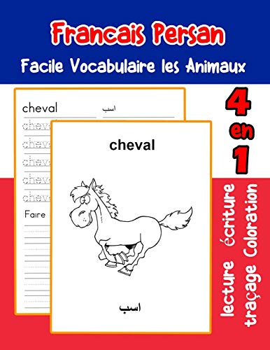 Francais Persan Facile Vocabulaire Les Animaux: De Base Fran?ais Persan Fiche De Vocabulaire Pour Les Enfants A1 A2 B1 B2 C1 C2 Ce1 Ce2 Cm1 Cm2 ... Une Image En Francais) (French Edition)