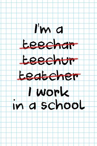 I Work In A School: Funny Teacher Gifts