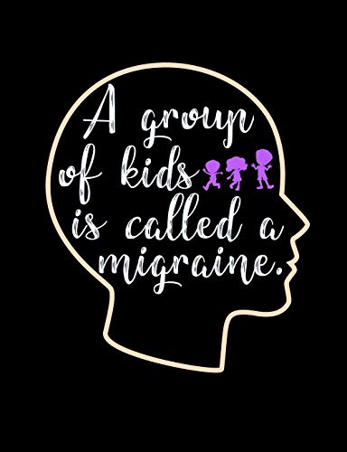 A Group Of Kids Is Called A Migraine: Funny Quotes And Pun Themed College Ruled Composition Notebook
