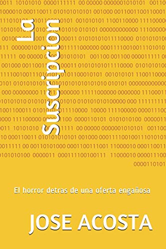 La Suscripcion: El Horror Detras De Una Oferta Enga?Osa (Spanish Edition)