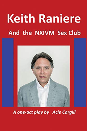 Keith Raniere And The Nxivm Sex Club