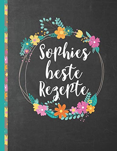 Sophies Beste Rezepte: Das Personalisierte Rezeptbuch "Sophie" Zum Selberschreiben F?r 120 Rezept Favoriten Mit Inhaltsverzeichnis Uvm. Û Schwarzes ... Softcover (Leeres Kochbuch) (German Edition)