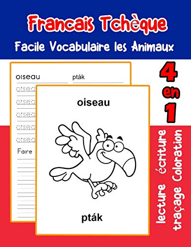 Francais Tch?que Facile Vocabulaire Les Animaux: De Base Fran?ais Tcheque Fiche De Vocabulaire Pour Les Enfants A1 A2 B1 B2 C1 C2 Ce1 Ce2 Cm1 Cm2 ... Une Image En Francais) (French Edition)