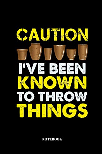 Caution I'Ve Been Known To Throw Things: Sketchbook For Potters And Ceramic Artists | Notebook With 110 Pages | 6"X9"
