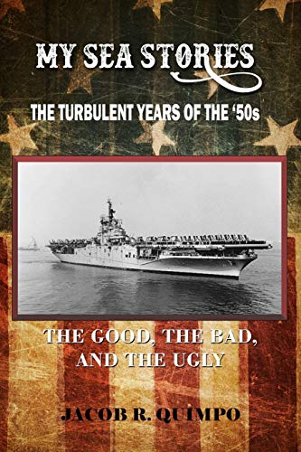 My Sea Stories: The Turbulent Years Of The 50Æs - The Good, The Bad, And The Ugly