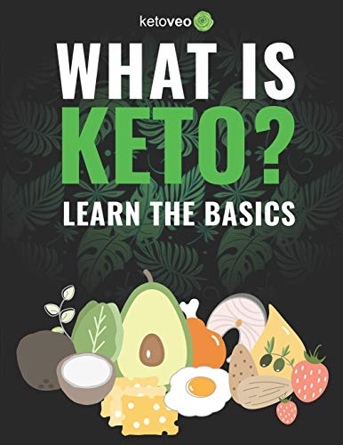 What Is Keto?: Complete Guide For Beginners About Keto Diet And A Ketogenic Lifestyle