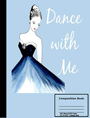 Dance With Me Composition Book: College Ruled 100 Sheets/200 Pages 7.44" X 9.69"