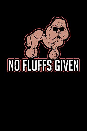 No Fluffs Given: 120 Pages I 6X9 I Dot Grid I Funny Dog Lovers & Poodle Gifts
