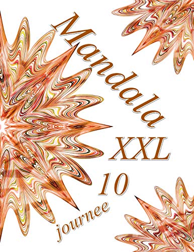 Mandala Journee Xxl 10: Coloriages Pour Adultes - Coloriage Anti-Stress (French Edition)