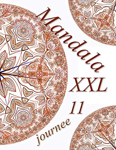 Mandala Journee Xxl 11: Coloriages Pour Adultes - Coloriage Anti-Stress (French Edition)