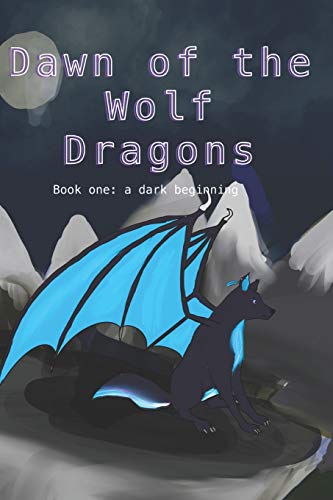 A Dark Beginning (Dawn Of The Wolf Dragons)