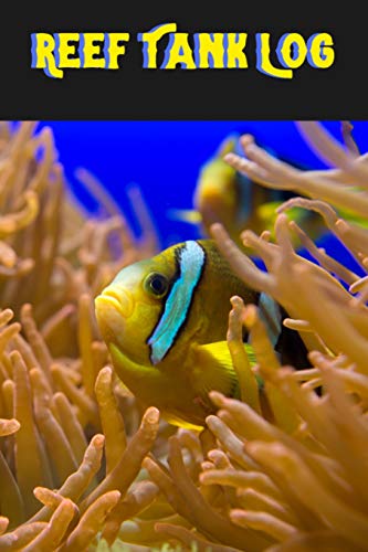 Reef Tank Log: Ideal Marine Fish Keeper Maintenance Tracker For All Your Aquarium Needs. Great For Logging Water Testing, Water Changes, And Overall Fish Observations.