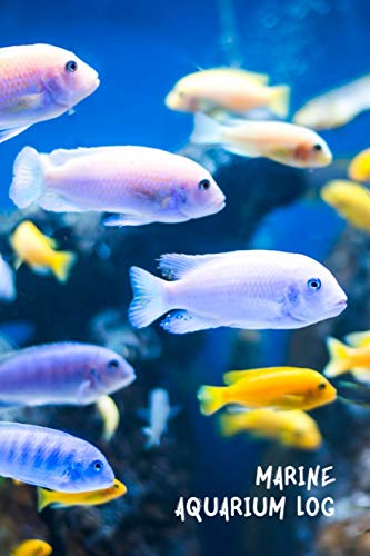 Marine Aquarium Log: Ideal Saltwater Fish Keeper Maintenance Tracker For All Your Aquarium Needs. Great For Logging Water Testing, Water Changes, And Overall Fish Observations.