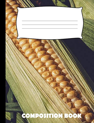 Composition Book: Corn Composition Notebook Wide Ruled