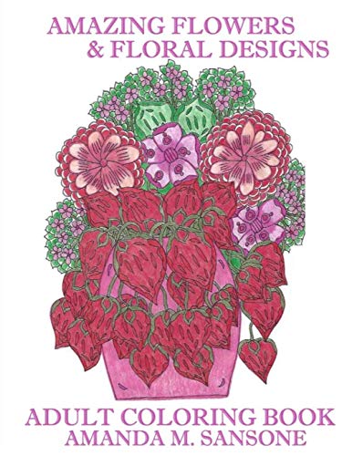 Amazing Flowers & Floral Designs: Adult Coloring Book