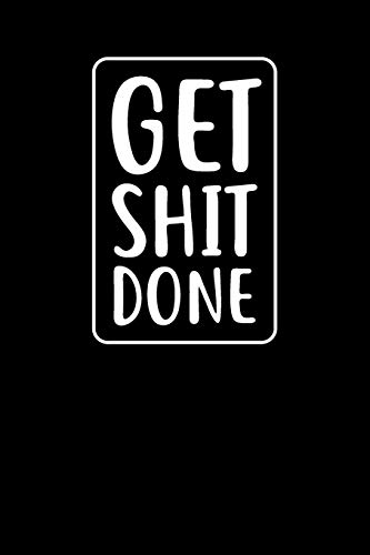Get Shit Done: Graph Paper Notebook, 6X9 Inch, 120 Pages