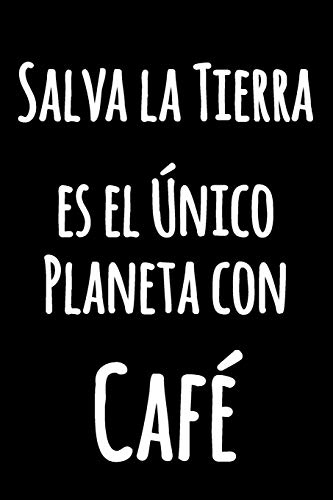 Salva La Tierra, Es El ?Nico Planeta Con Caf?: Cocina Humor Bloc De Notas Para Escribir En | Cuaderno Blanco Con L?neas | Bloc De Notas Divertido ... Escribir (Cuaderno Rayas) (Spanish Edition)