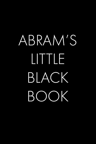 Abram's Little Black Book: The Perfect Dating Companion For A Handsome Man Named Abram. A Secret Place For Names, Phone Numbers, And Addresses.