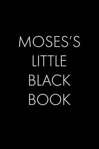 Moses's Little Black Book: The Perfect Dating Companion For A Handsome Man Named Moses. A Secret Place For Names, Phone Numbers, And Addresses.