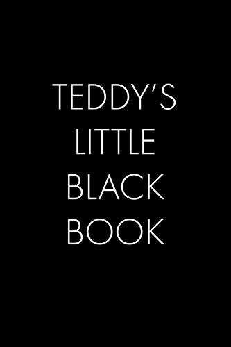 Teddy's Little Black Book: The Perfect Dating Companion For A Handsome Man Named Teddy. A Secret Place For Names, Phone Numbers, And Addresses.
