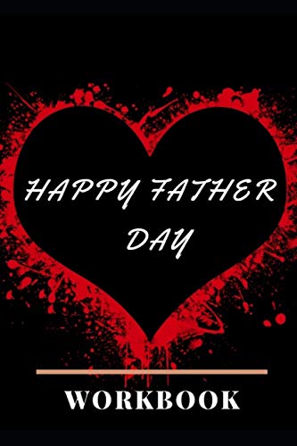 Happy Father Day Workbook: Ideal And Perfect Gift For Father Day | Best Love Gift For You Father | Gift Workbook And Notebook About Father Love | ... Husband And Wife, Parents Or Your Loved Ones