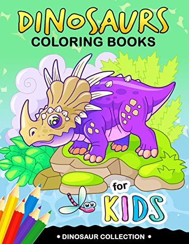 Dinosaurs Coloring Book For Kids: Coloring Books For Girls And Boys Activity Learning Workbook Ages 2-4, 4-8