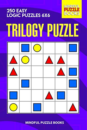Trilogy Puzzle: 250 Easy Logic Puzzles 6X6 (Trilogy Puzzles)