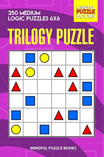 Trilogy Puzzle: 250 Medium Logic Puzzles 6X6 (Trilogy Puzzles)