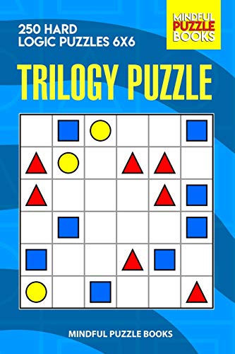 Trilogy Puzzle: 250 Hard Logic Puzzles 6X6 (Trilogy Puzzles)