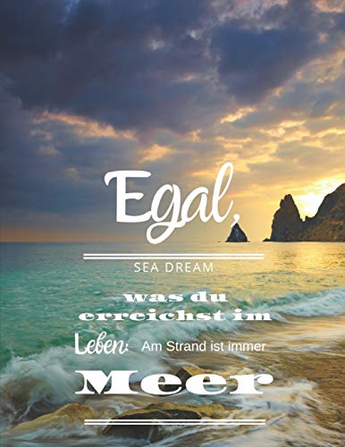 Egal, Was Du Erreichst Im Leben: Am Strand Ist Immer Meer!: Xxl Notizbuch F?r Struktuiertes Arbeiten Mit Statement-Cover, Spr?che- Nachdenklich, 120 Seiten Cornell-Methode, Liniert (German Edition)