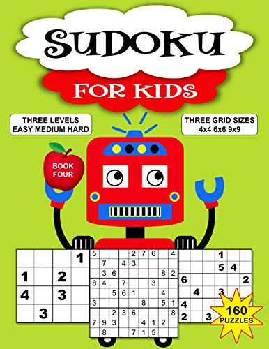 Sudoku Puzzle Book For Kids: 160 Puzzles, Three Levels, Three Grid Sizes. Book 4 Fun Robot Cover (Easy Kids Sudoku Series)