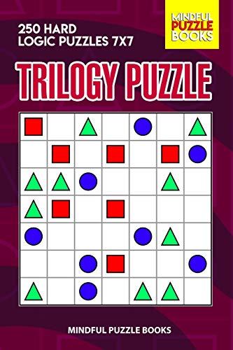 Trilogy Puzzle: 250 Hard Logic Puzzles 7X7 (Trilogy Puzzles)