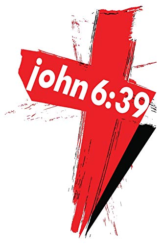 John 6:39: 6X9 College Ruled Line Paper 150 Pages