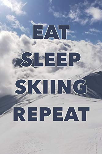 Eat Sleep Skiing Repeat: Eat Sleep Skiing Repeat: Notizbuch Im Format 6X9 Mit 110 Seiten Kariertem Papier, F?r Leidenschaftliche Skifahrer, Skijunkies Und Alle Anderen Wintersportler